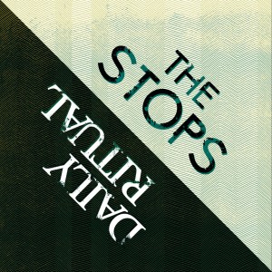 daily ritual-the stops