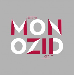 monozid-a splinter for the pure