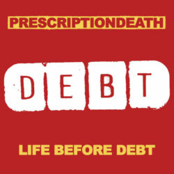 PRESCRIPTIONDEATH "Life Before Debt" LP